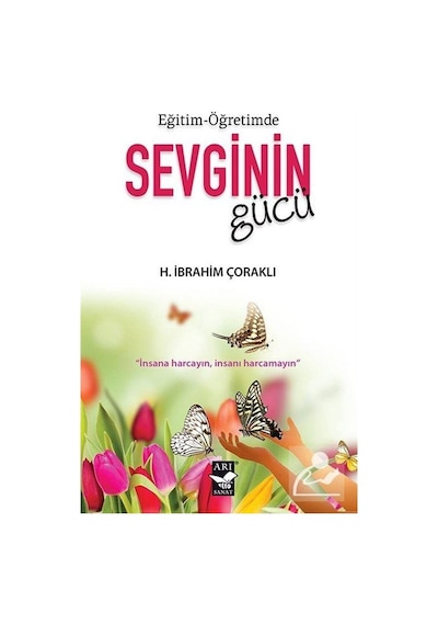 Eğitim-Öğretimde Sevginin Gücü - H. İbrahim Çoraklı