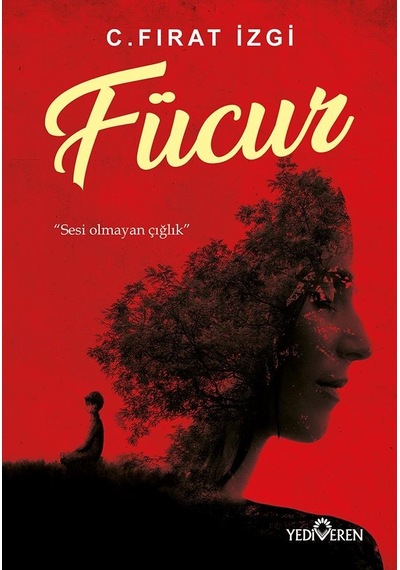 Fücur - Sesi Olmayan Çığlık - C. Fırat İzgi - Yediveren Yayınları