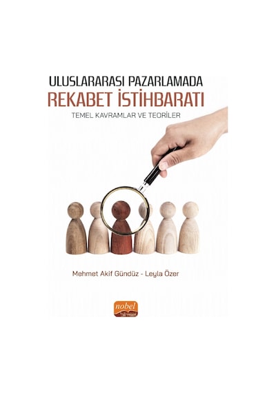 Uluslararası Pazarlamada Rekabet İstihbaratı  - Temel Kavramlar ve Teoriler  - Leyla Özer  - Nobel Bilimsel Eserler