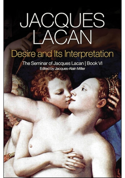 Desire And İts Interpretation: The Seminar Of Jacques Lacan, Book Vı