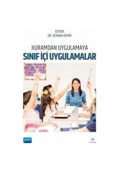 Kuramdan Uygulamaya Sınıf İçi Uygulamalar / Kolektif