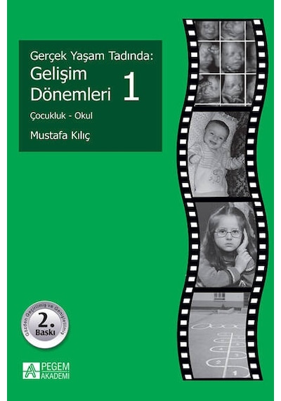Gerçek Yaşam Tadında: Gelişim Dönemleri 1 - Çocukluk - Okul - Mustafa Kılıç - Pegem Akademi Yayıncılık