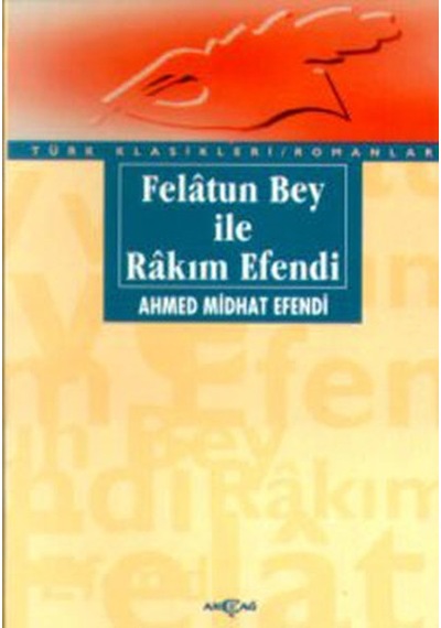 Felatun Bey İle Rakım Efendi - Ahmet Mithat Efendi - Akçağ Yayınları