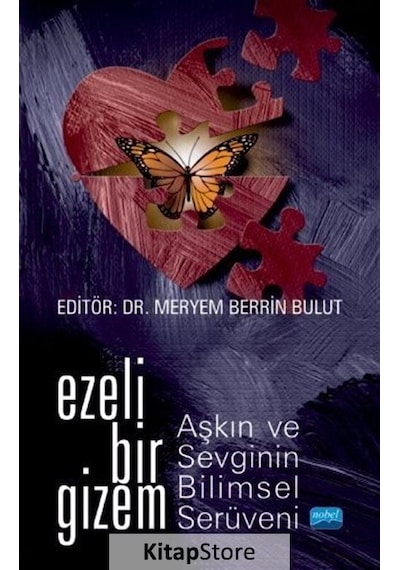 Ezeli Bir Gizem: Aşkın ve Sevginin Bilimsel Serüveni- Nobel Akademik Yayıncılık