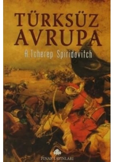 Türksüz Avrupa - A. Tcherep Spiridovitch - Pınar Yayıncılık