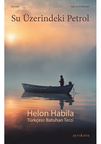 Su Üzerindeki Petrol - Helon Habila - Ayrıkotu Yayınları