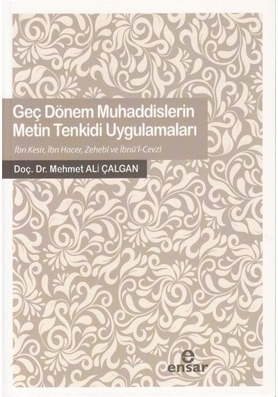 Geç Dönem Muhaddislerin Metin Tenkidi Uygulamaları / Mehmet Al...