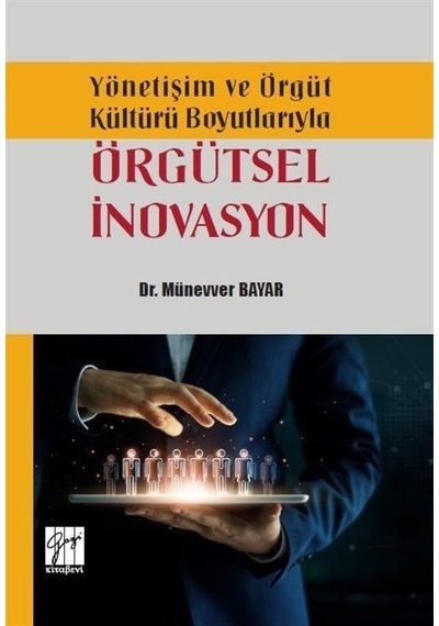 Yönetişim ve Örgüt Kültürü Boyutlarıyla Örgütsel İnovasyon / D...