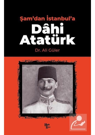 Şam'dan İstanbul'a Dahi Atatürk- Halk Kitabevi