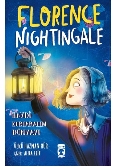 Florence Nightingale - Haydi Kurtaralım Dünyayı 2 / Ülkü Hazman Hür / / 9786050847956