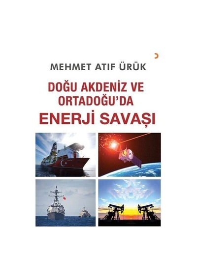 Doğu Akdeniz Ve Ortadoğu'da Enerji Savaşı / Mehmet Atıf Ürük