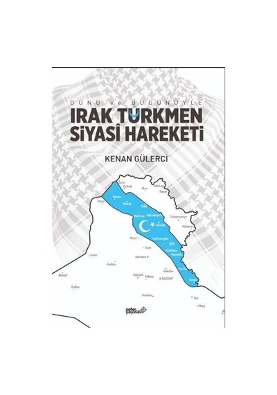 Dünü Ve Bugünüyle Irak Türkmen Siyasi Hareketi / Kenan Gülerci