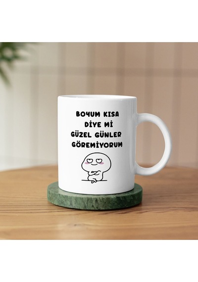 Boyum Kısa Diye Mi Güzel Günler Göremiyorum Yazılı Kupa Beyaz