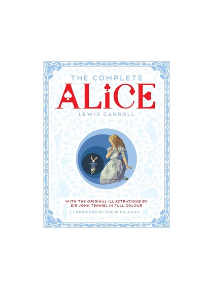 The Complete Alice: Alice's Adventures İn Wonderland And Through The Looking-glass And What Alice Found There