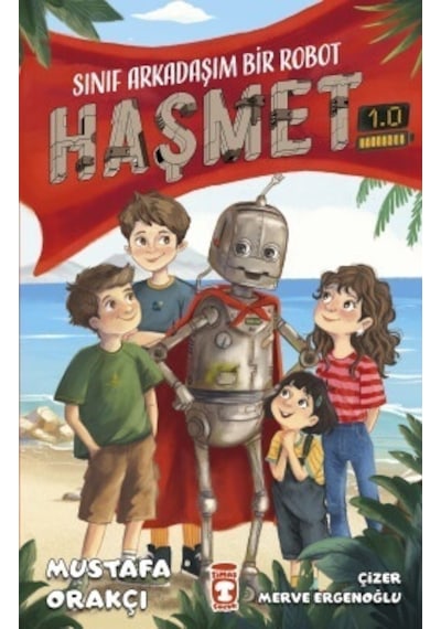 Sınıf Arkadaşım Bir Robot - Haşmet 1.0 - Mustafa Orakçı - Timaş Çocuk