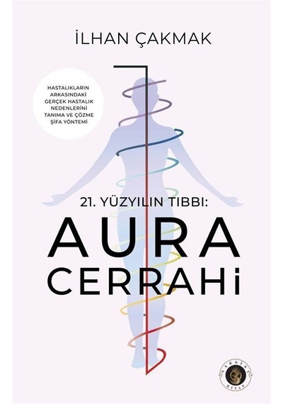 21.yüzyılın Tıbbı: Aura Cerrahi / İlhan Çakmak