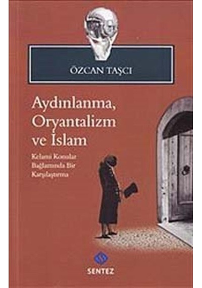 Aydınlanma Oryantalizm ve İslam - Özcan Taşçı - Sentez Yayıncılık