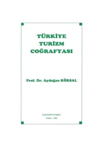 Türkiye Turizm Coğrafyası - Aydoğan Köksal - Gazi Kitabevi