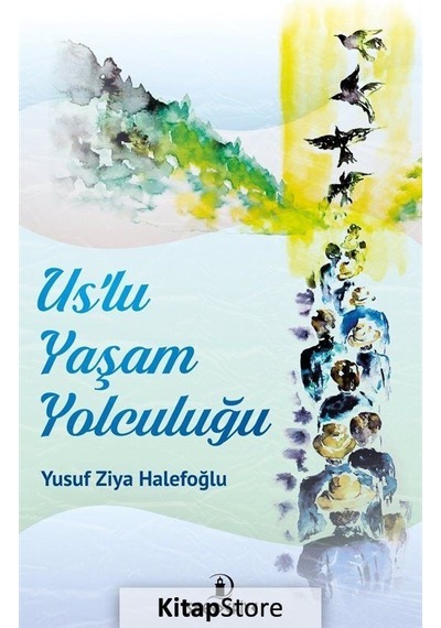 Uslu Yaşam Yolculuğu - Yusuf Ziya Halefoğlu - İskenderiye Yayınları