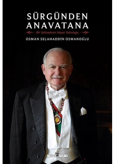 Sürgünden Anavatana & Bir Şehzadenin Hayat Yolculuğu / Osman S...