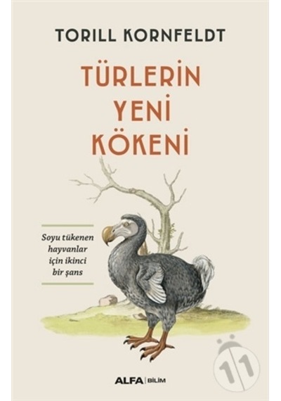 Türlerin Yeni Kökeni - Soyu Tükenen Hayvanlar için İkinci Bir Şans - Torill Kornfeldt - Alfa Yayıncılık