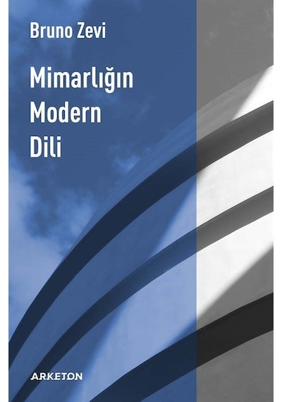 Mimarlığın Modern Dili - Bruno Zevi - Arketon Yayıncılık