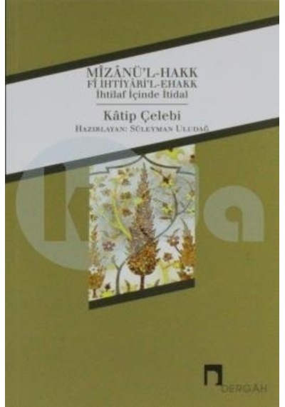 Mizanü'l-Hakk fi İhtiyari'l-Ehakk - Katip Çelebi - Dergah Yayınları