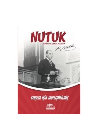 Nutuk - Gençler İçin Sadeleştirilmiş - Mustafa Kemal Atatürk - Smirna Yayınları