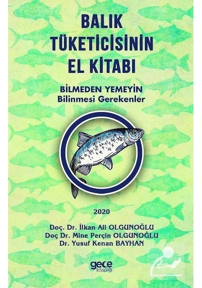 Balık Tüketicisinin El Kitabı / Doç. Dr. Ilkan Ali Olgunoğlu