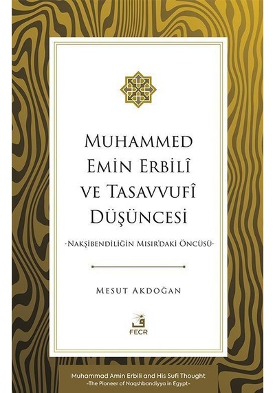 Muhammed Emin Erbilî Ve Tasavvufî Düşüncesi / Dr. Mesut Akdoğan