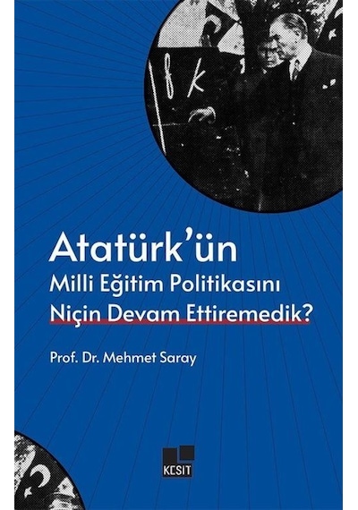 Atatürk'ün Milli Eğitim Politikasını Niçin Devam Ettiremedik ...