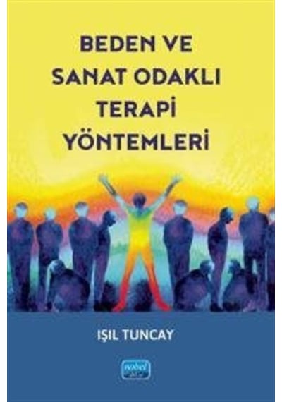 Beden Ve Sanat Odaklı Terapi Yöntemleri / Işıl Tuncay