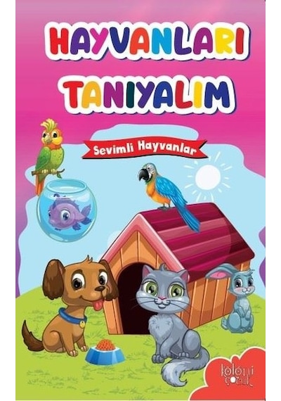 Sevimli Hayvanlar-Hayvanları Tanıyalım- Koloni Çocuk Yayınları