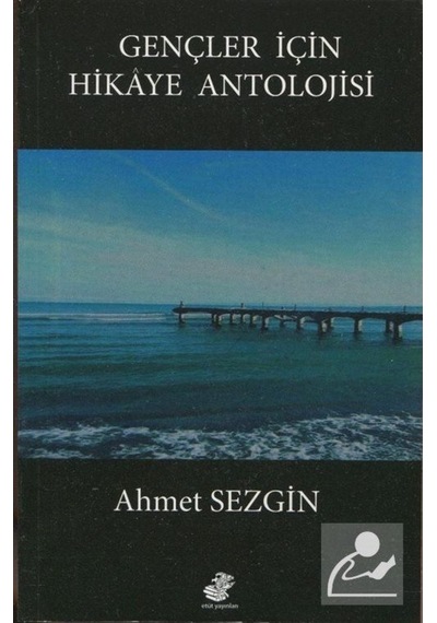 Gençler İçin Hikaye Antolojisi - Ahmet Sezgin - Etüt