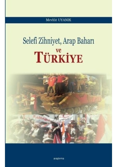 Selefi Zihniyet Arap Baharı Ve Türkiye Mevlüt Uyanık