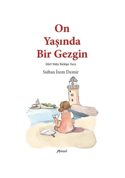 On Yaşında Bir Gezgin - Dört Yılda Türkiye Turu - Sultan İrem Demir - Armoni