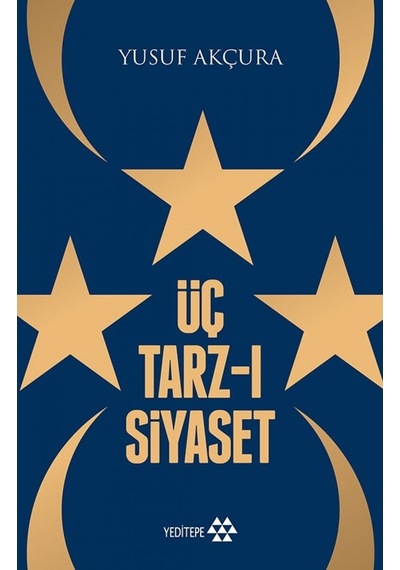 Üç Tarzı Siyaset Yusuf Akçura Yeditepe Yayinevi 9786057800176