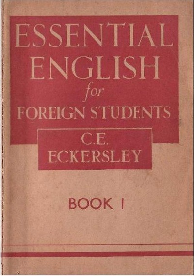 Essential English For Foreign Students - Book 1 - C . E . Eckersley