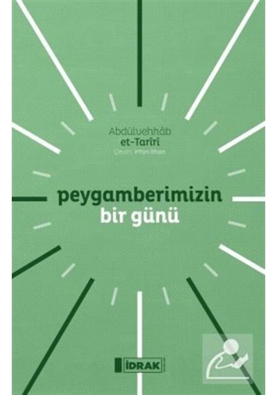 Peygamberimizin Bir Günü - Abdülvehhab et-Tariri - İdrak Yayınları