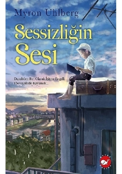Sessizliğin Sesi - Myron Uhlberg - Beyaz Balina Yayınları