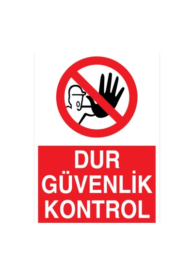 Dur Güvenlik Kontrol Uyarı Tabelası - 50x70 Foreks - Yas73