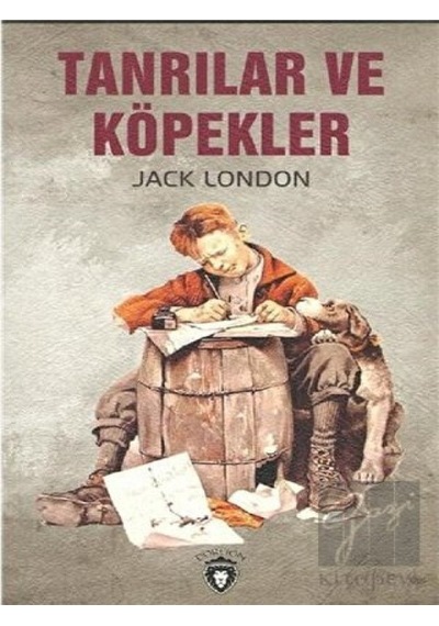 Tanrılar ve Köpekler - Jack London - Dorlion Yayınevi