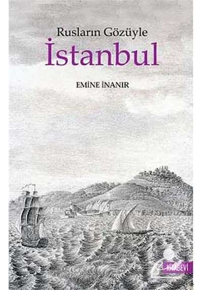 Rusların Gözüyle İstanbul - Emine İnanır - Kitabevi Yayınları