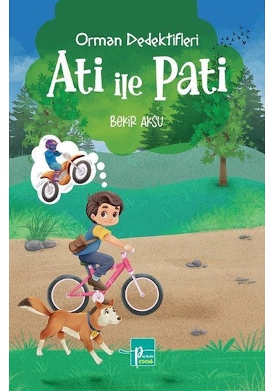 Orman Dedektifleri Ati İle Pati / Bekir Aksu