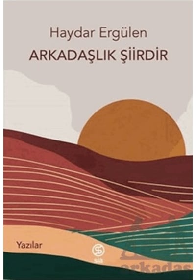 Arkadaşlık Şiirdir - Yazılar - Haydar Ergülen - Sia