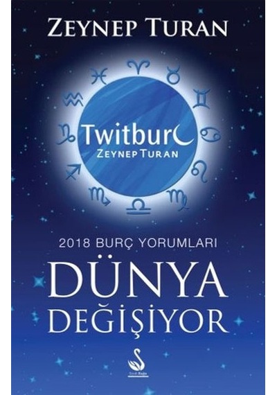 Dünya Değişiyor-2018 Burç Yorumları - Zeynep Turan - Siyah Kuğu Yayınları