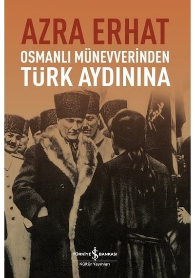 Osmanlı Münevverinden Türk Aydınına Azra Erhat