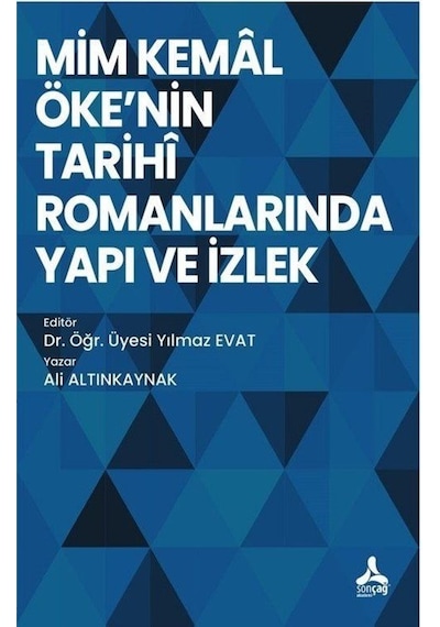 Mim Kemal Öke'nin Tarihi Romanlarında Yapı ve İzlek / Ali Altı...