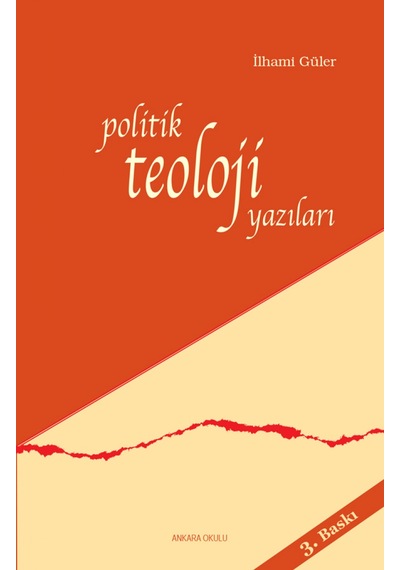 Politik Teoloji Yazıları - İlhami Güler - Ankara Okulu Yayınları