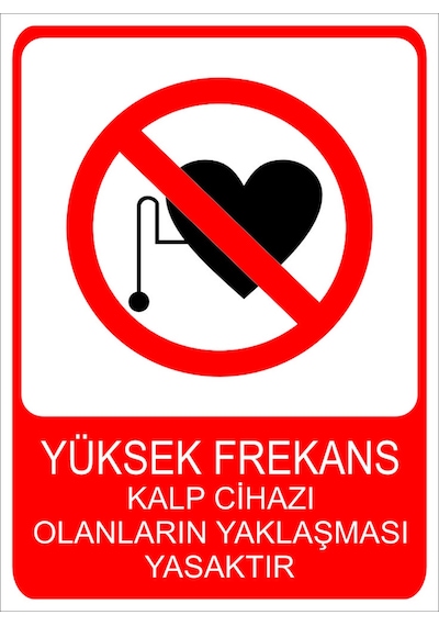 Yüksek Frekans Kalp Cihazı Olanların Girmesi Yasaktır Uyarı Levhası 20x30 Cm Forex